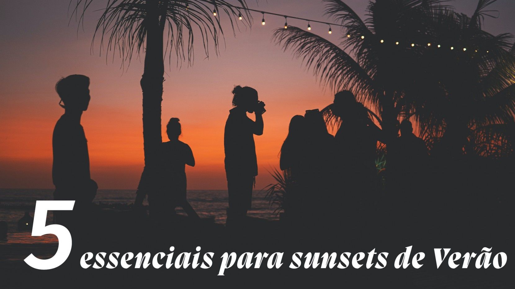 5 Essentials for Summer Sunsets